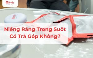Niềng Răng Trong Suốt Có Trả Góp Không? Thủ Tục & Lãi Suất Mới Nhất